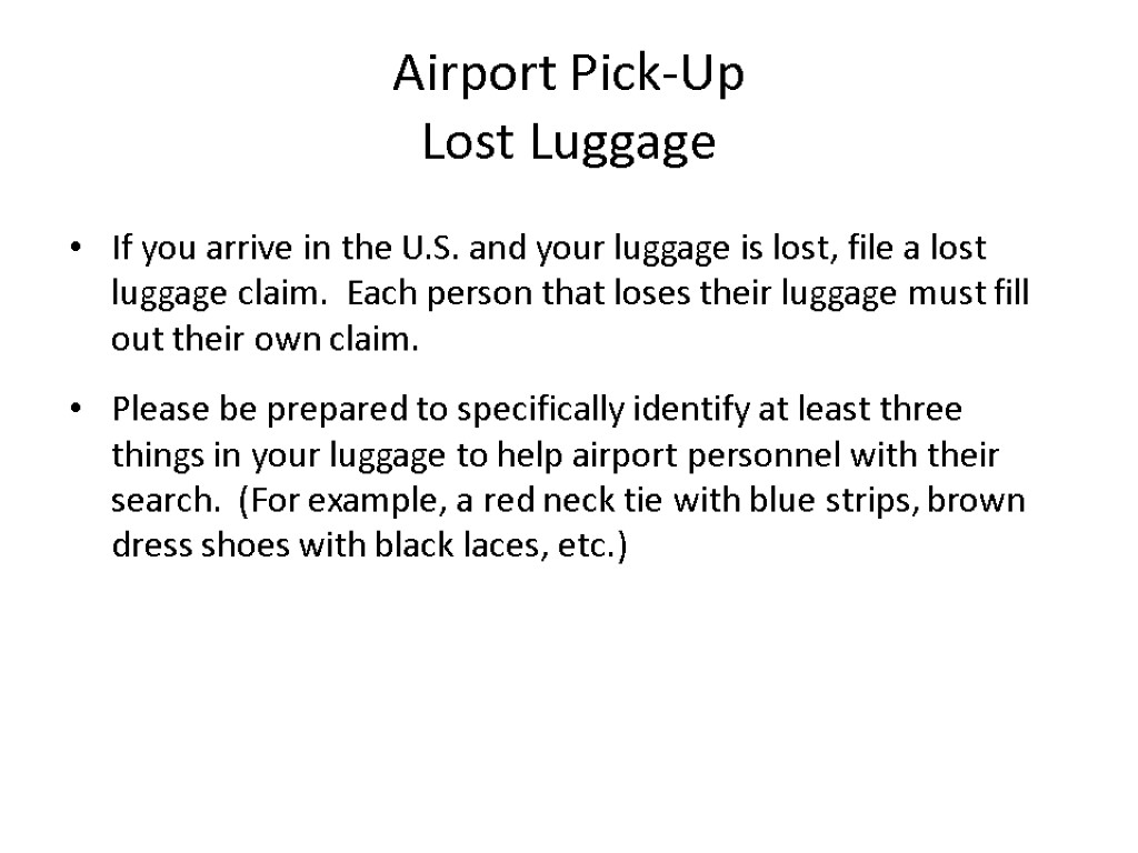 Airport Pick-Up Lost Luggage If you arrive in the U.S. and your luggage is